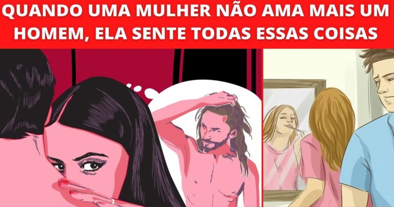 Quando uma mulher deixa de amar um homem, ela começa a sentir essas 8 coisas, a primeira te deixará surpreso